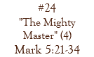 #24 "The Mighty Master" (4) Mark 5:21-34