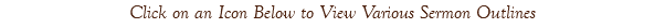 Click on an Icon Below to View Various Sermon Outlines