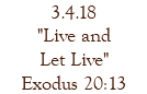3.4.18 "Live and Let Live" Exodus 20:13