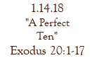1.14.18 "A Perfect Ten" Exodus 20:1-17
