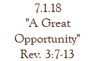 7.1.18 "A Great Opportunity" Rev. 3:7-13