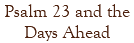 Psalm 23 and the Days Ahead
