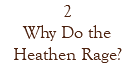 2 Why Do the Heathen Rage?