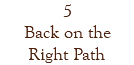 5 Back on the Right Path