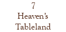 7 Heaven's Tableland