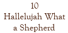 10 Hallelujah What a Shepherd