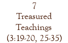 7 Treasured Teachings (3:19-20, 25-35)