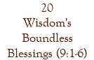 20 Wisdom's Boundless Blessings (9:1-6)