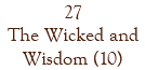 27 The Wicked and Wisdom (10)
