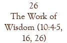26 The Work of Wisdom (10:4-5, 16, 26)