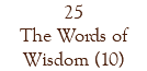 25 The Words of Wisdom (10)