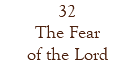 32 The Fear of the Lord