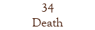 34 Death