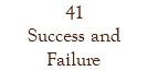 41 Success and Failure