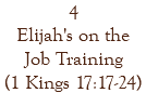 4 Elijah's on the Job Training (1 Kings 17:17-24)