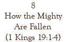 8 How the Mighty Are Fallen (1 Kings 19:1-4)