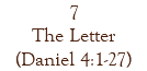 7 The Letter (Daniel 4:1-27)
