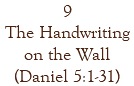 9 The Handwriting on the Wall (Daniel 5:1-31)
