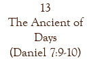 13 The Ancient of Days (Daniel 7:9-10)