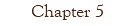 Chapter 5
