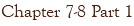 Chapter 7-8 Part 1