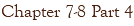 Chapter 7-8 Part 4