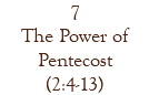 7 The Power of Pentecost (2:4-13)