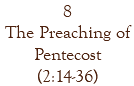 8 The Preaching of Pentecost (2:14-36)