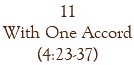 11 With One Accord (4:23-37)