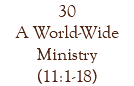 30 A World-Wide Ministry (11:1-18)
