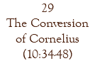 29 The Conversion of Cornelius (10:34-48)