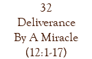 32 Deliverance By A Miracle (12:1-17)