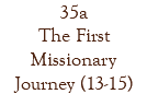 35a The First Missionary Journey (13-15)