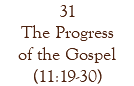 31 The Progress of the Gospel (11:19-30)