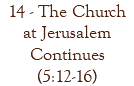 14 - The Church at Jerusalem Continues (5:12-16)