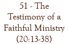 51 - The Testimony of a Faithful Ministry (20:13-38)