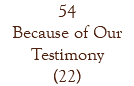 54 Because of Our Testimony (22)