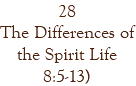 28 The Differences of the Spirit Life 8:5-13)