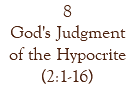 8 God's Judgment of the Hypocrite (2:1-16)