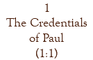 1 The Credentials of Paul (1:1)