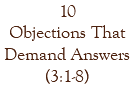 10 Objections That Demand Answers (3:1-8)