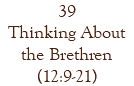39 Thinking About the Brethren (12:9-21)