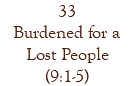 33 Burdened for a Lost People (9:1-5)