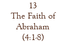 13 The Faith of Abraham (4:1-8)