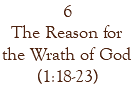 6 The Reason for the Wrath of God (1:18-23)