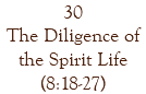 30 The Diligence of the Spirit Life (8:18-27)