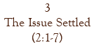 3 The Issue Settled (2:1-7)