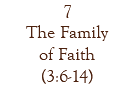 7 The Family of Faith (3:6-14)