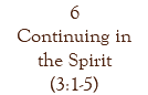 6 Continuing in the Spirit (3:1-5)