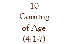 10 Coming of Age (4:1-7)